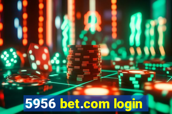 5956 bet.com login